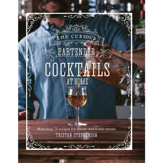 Curious Bartender: Cocktails At Home